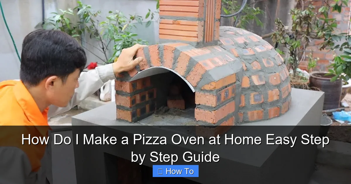 How Do I Make a Pizza Oven at Home Easy Step by Step Guide