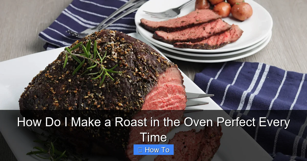 How Do I Make a Roast in the Oven Perfect Every Time