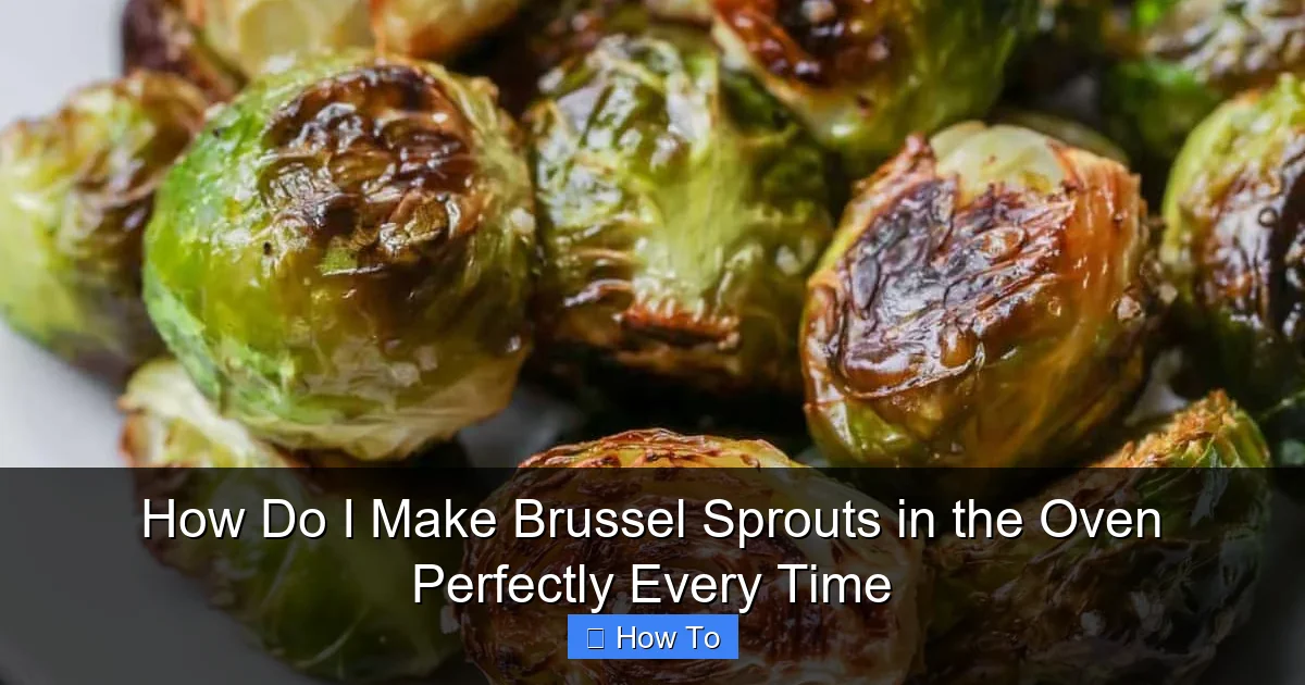 How Do I Make Brussel Sprouts in the Oven Perfectly Every Time