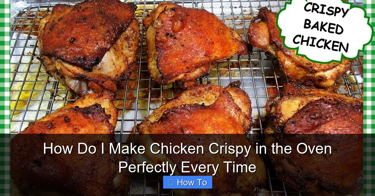 How Do I Make Chicken Crispy in the Oven Perfectly Every Time