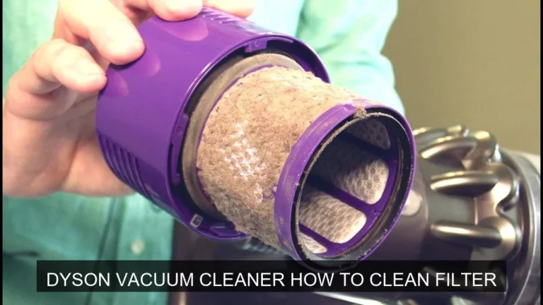 Dyson Vacuum Cleaner How to Clean Filter: The Ultimate Guide