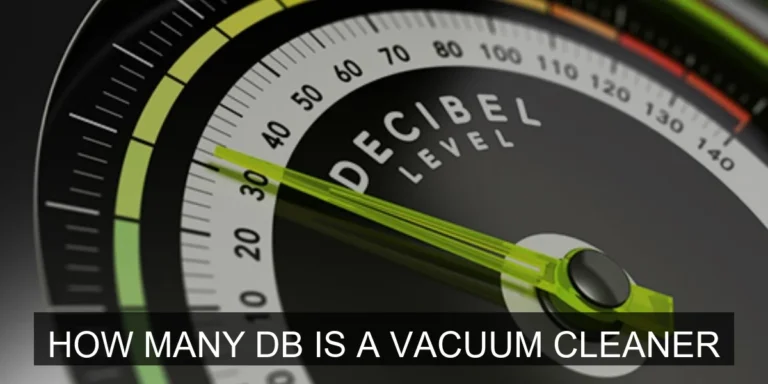 How Many dB Is a Vacuum Cleaner? Understanding the Noise Level