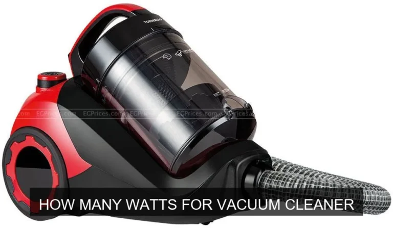 How Many Watts for Vacuum Cleaner: Understanding Power and Performance