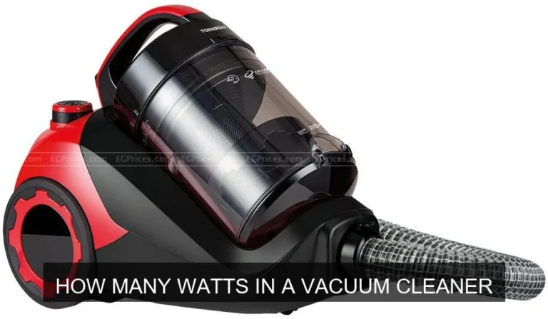 How Many Watts in a Vacuum Cleaner? Understanding Power and Performance
