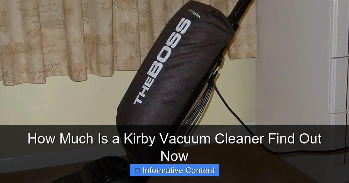 How Much Is a Kirby Vacuum Cleaner Find Out Now