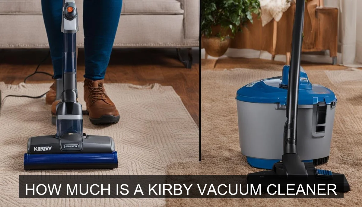 How Much Is a Kirby Vacuum Cleaner: Unpacking Its Value and Factors