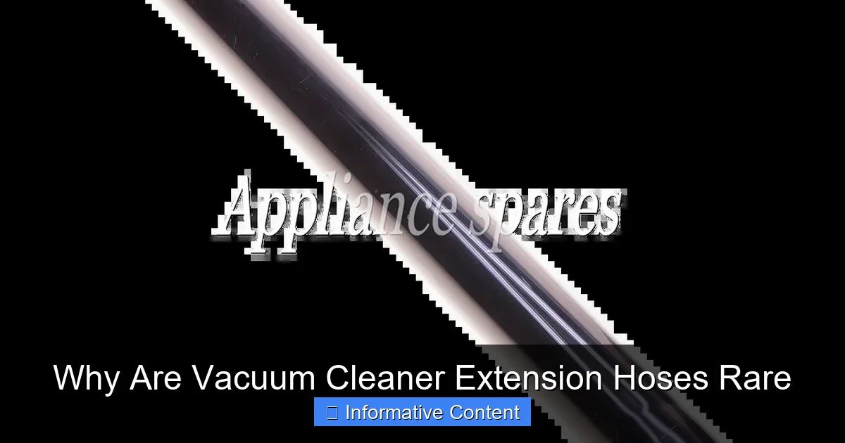 Why Are Vacuum Cleaner Extension Hoses Rare