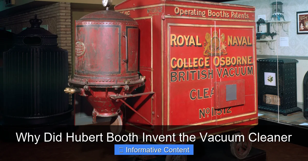 Why Did Hubert Booth Invent the Vacuum Cleaner