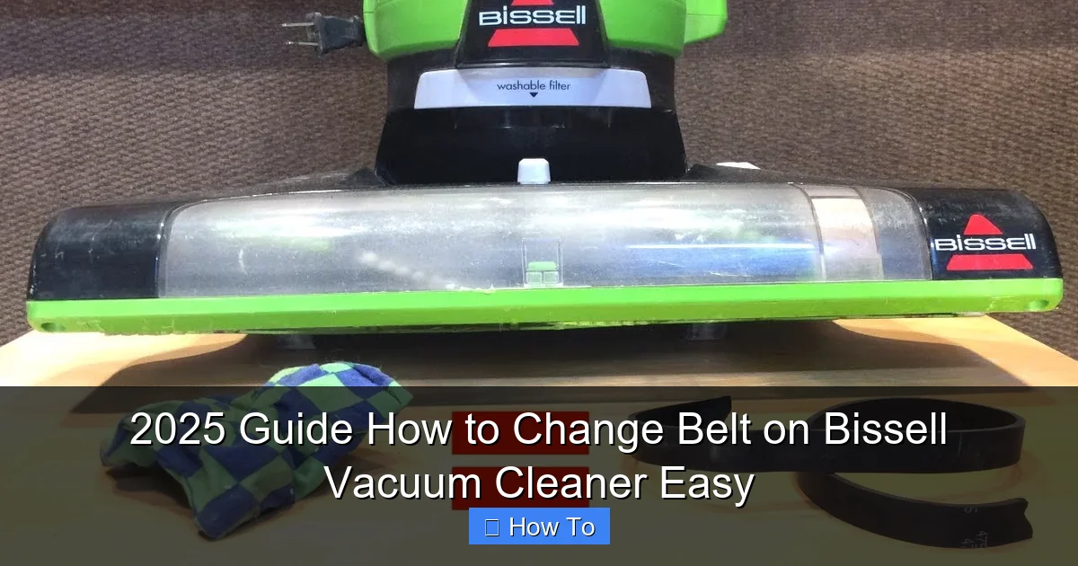 2025 Guide How to Change Belt on Bissell Vacuum Cleaner Easy