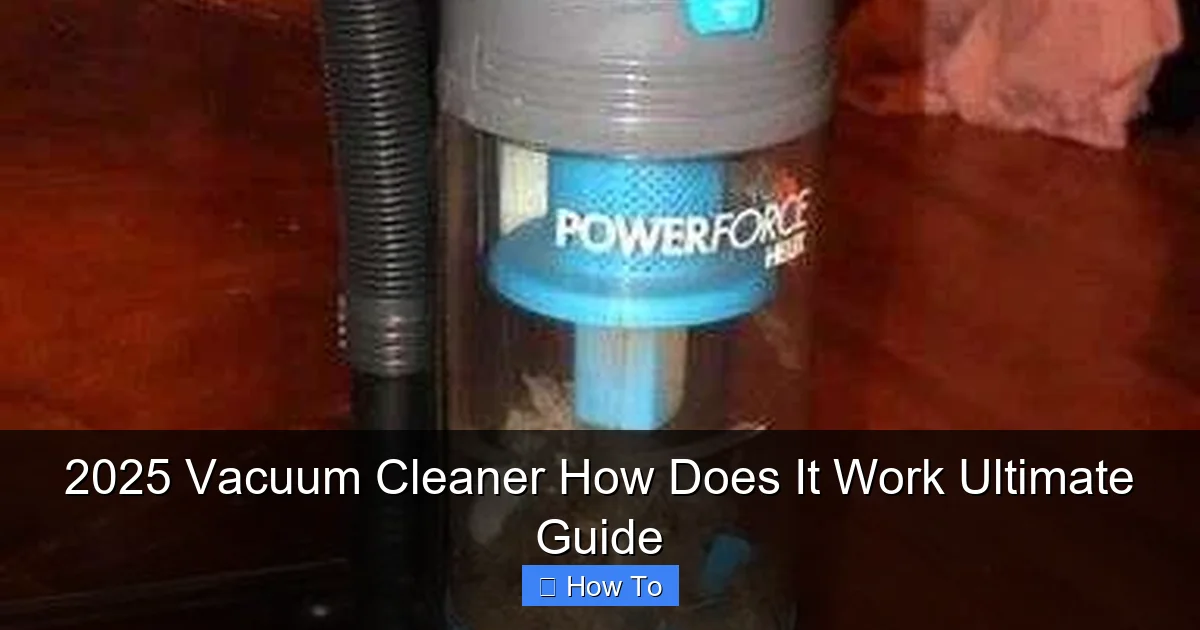 2025 Vacuum Cleaner How Does It Work Ultimate Guide