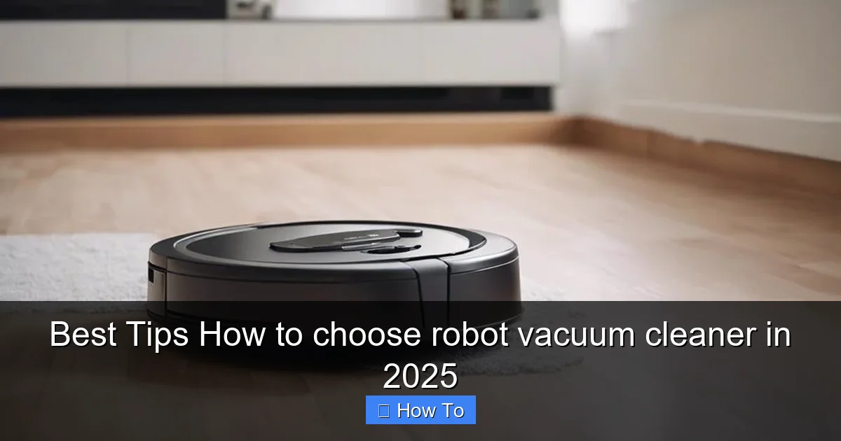 Best Tips How to choose robot vacuum cleaner in 2025