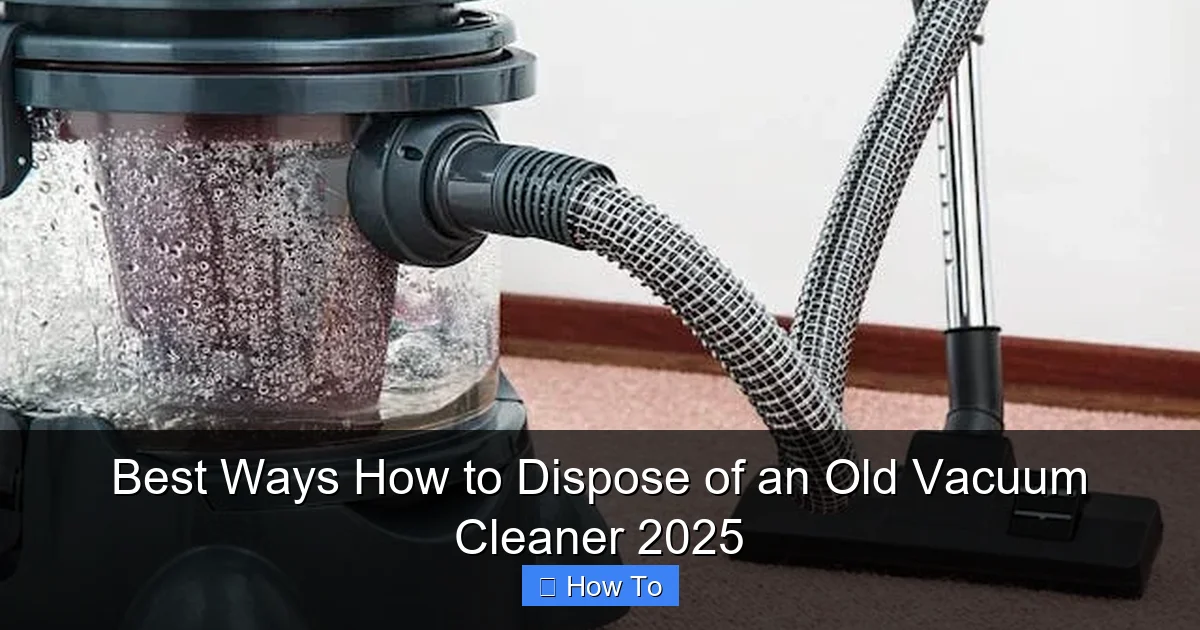 Best Ways How to Dispose of an Old Vacuum Cleaner 2025