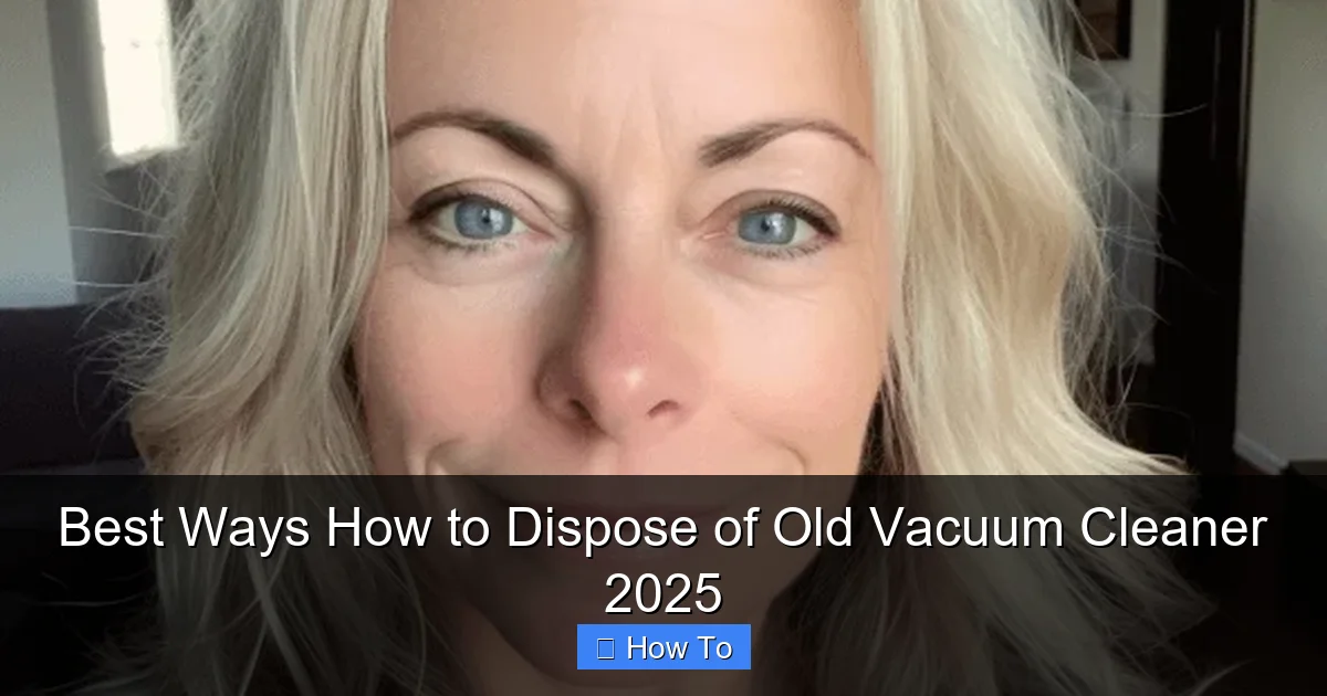 Best Ways How to Dispose of Old Vacuum Cleaner 2025