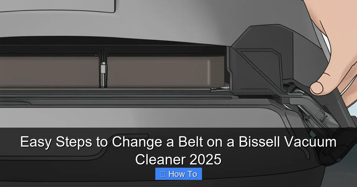 Easy Steps to Change a Belt on a Bissell Vacuum Cleaner 2025
