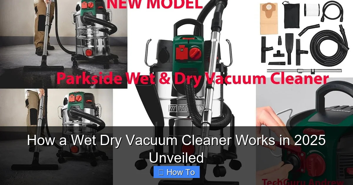 How a Wet Dry Vacuum Cleaner Works in 2025 Unveiled