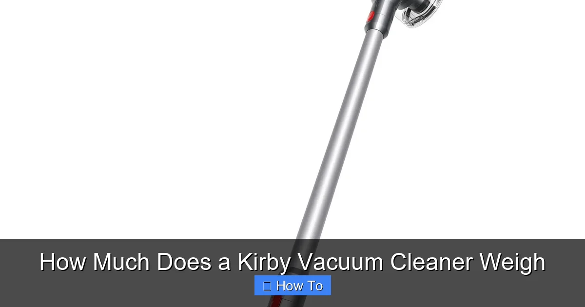 How Much Does a Kirby Vacuum Cleaner Weigh