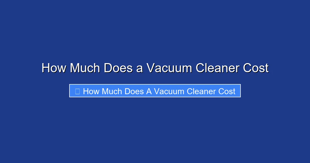 How Much Does a Vacuum Cleaner Cost