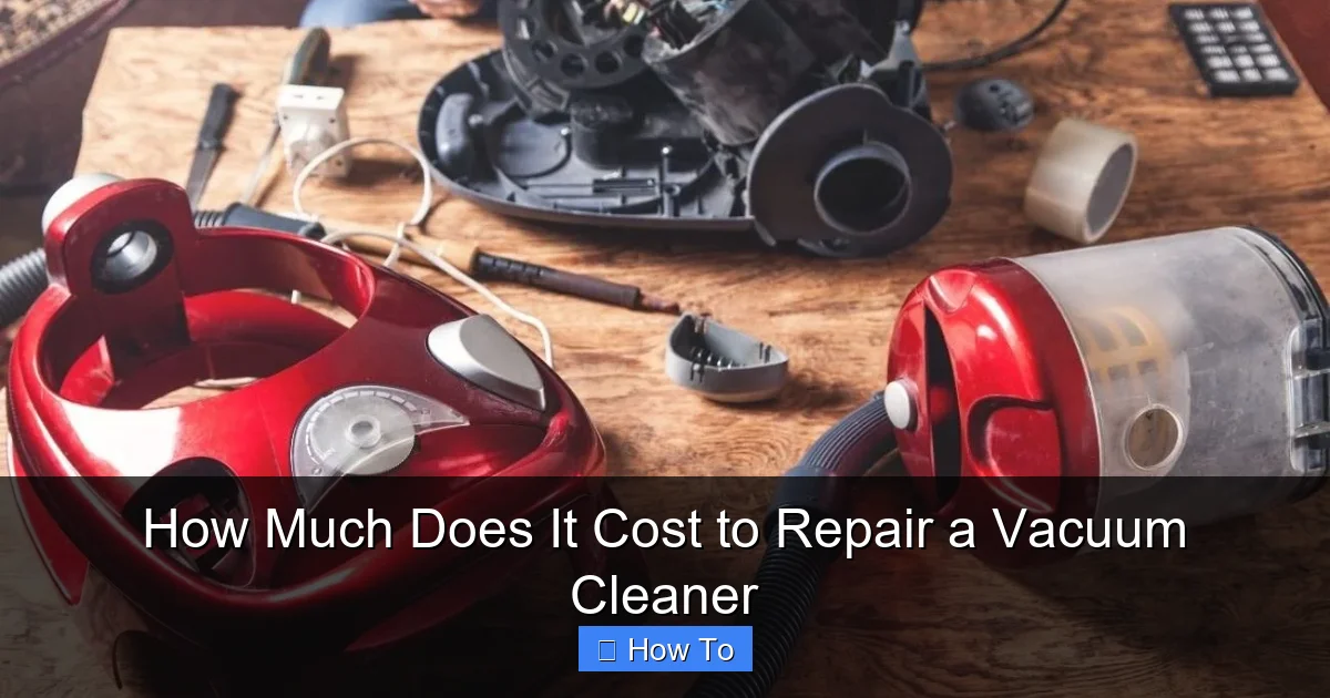 How Much Does It Cost to Repair a Vacuum Cleaner