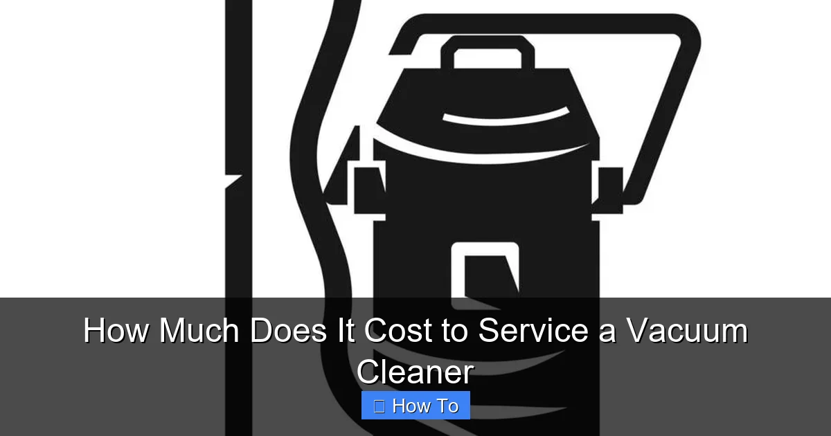 How Much Does It Cost to Service a Vacuum Cleaner