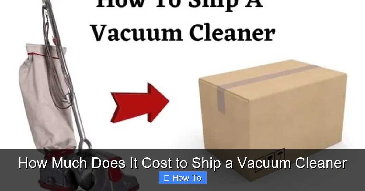 How Much Does It Cost to Ship a Vacuum Cleaner