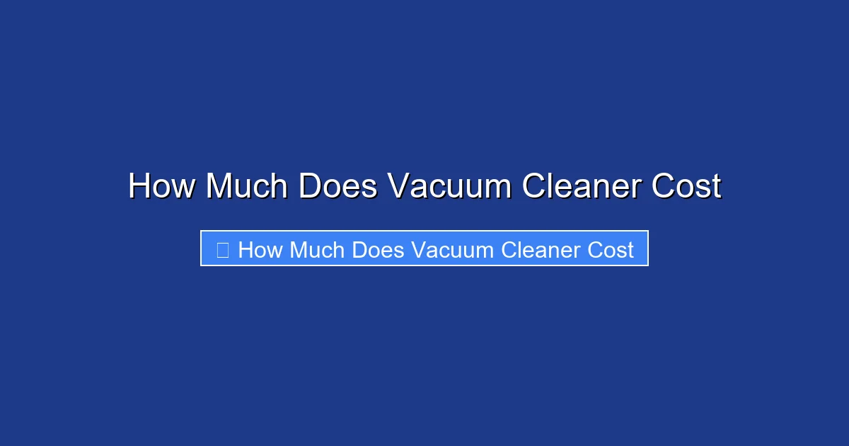 How Much Does Vacuum Cleaner Cost