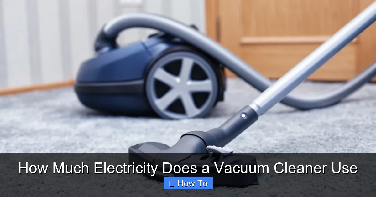 How Much Electricity Does a Vacuum Cleaner Use