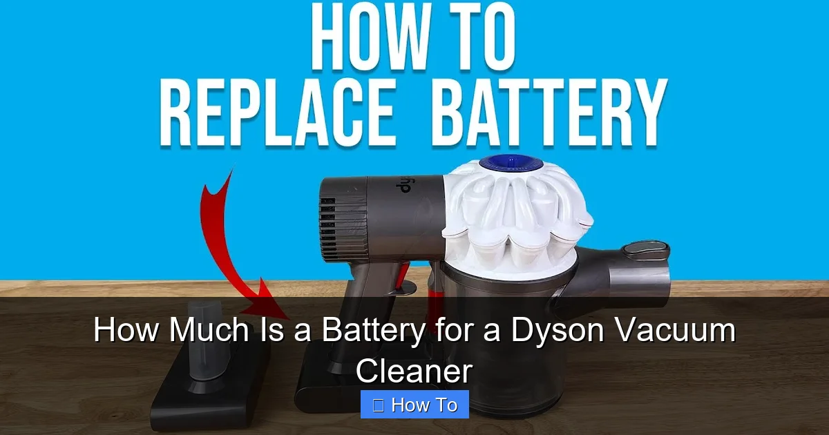 How Much Is a Battery for a Dyson Vacuum Cleaner