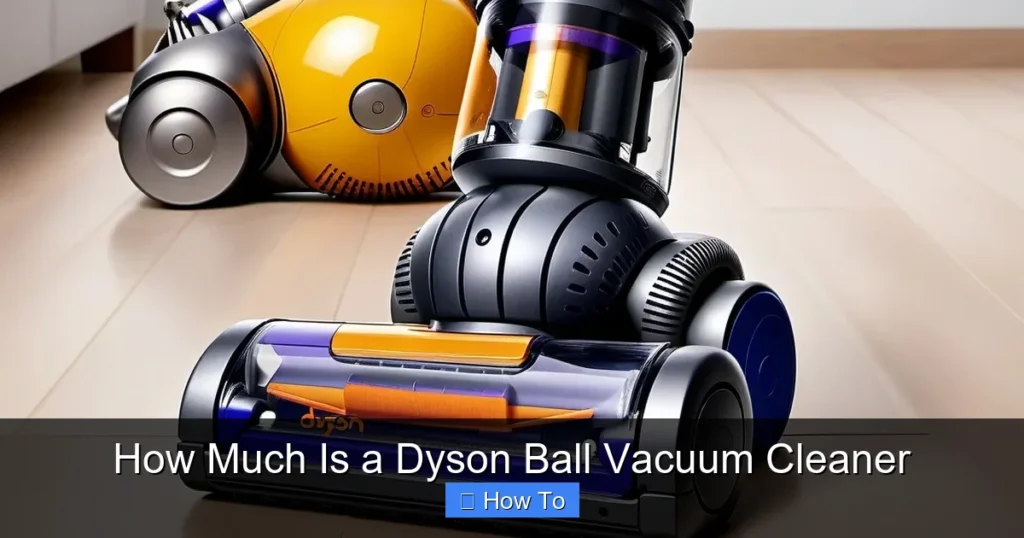 How Much Is a Dyson Ball Vacuum Cleaner