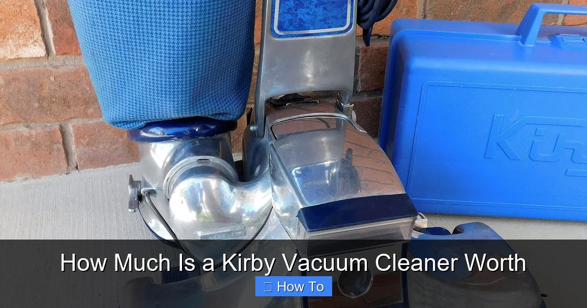 How Much Is a Kirby Vacuum Cleaner Worth