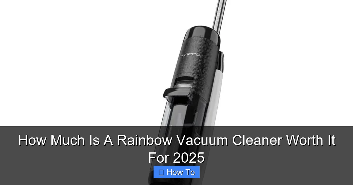 How Much Is A Rainbow Vacuum Cleaner Worth It For 2025
