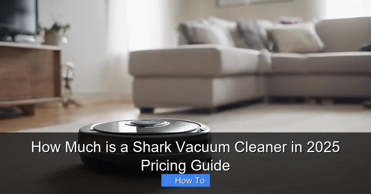 How Much is a Shark Vacuum Cleaner in 2025 Pricing Guide