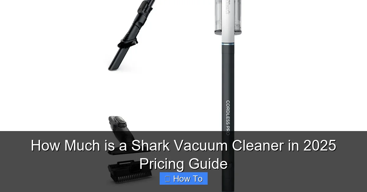 How Much is a Shark Vacuum Cleaner in 2025 Pricing Guide