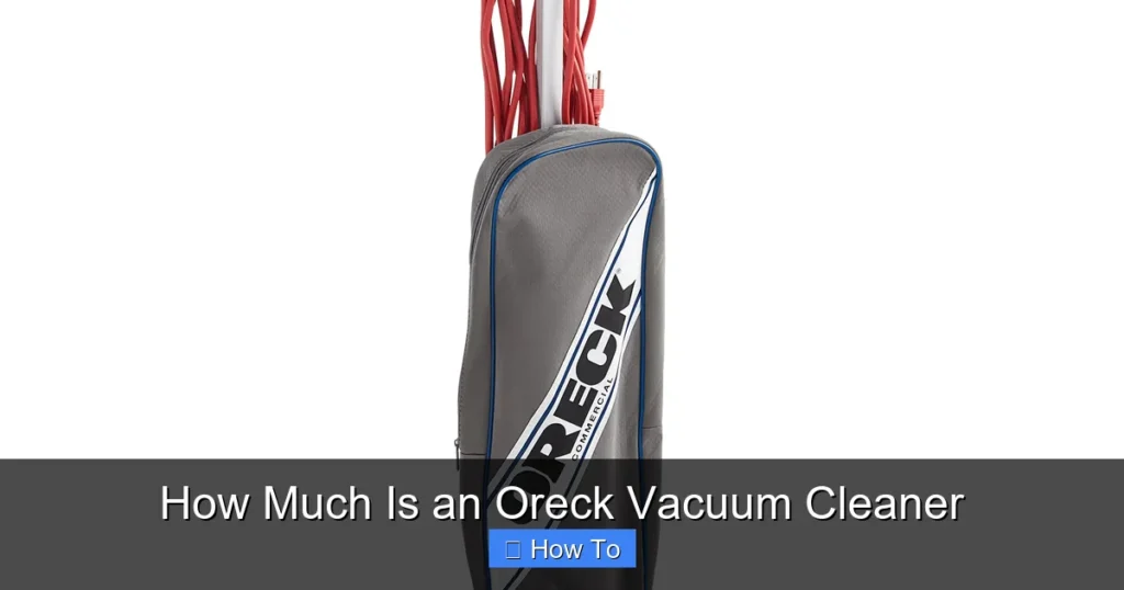 How Much Is an Oreck Vacuum Cleaner