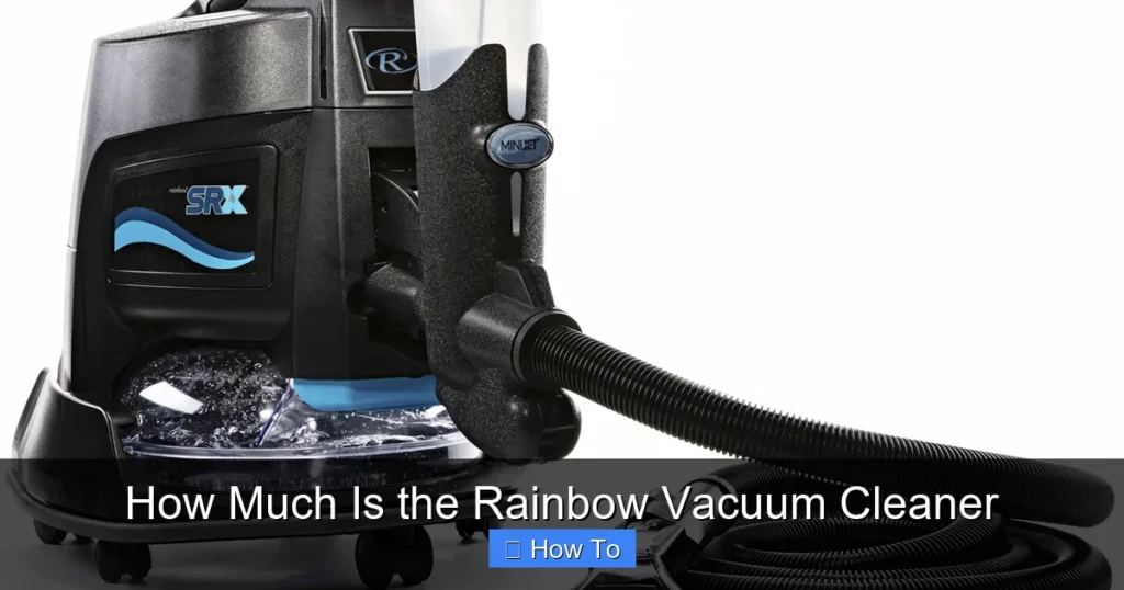 How Much Is the Rainbow Vacuum Cleaner