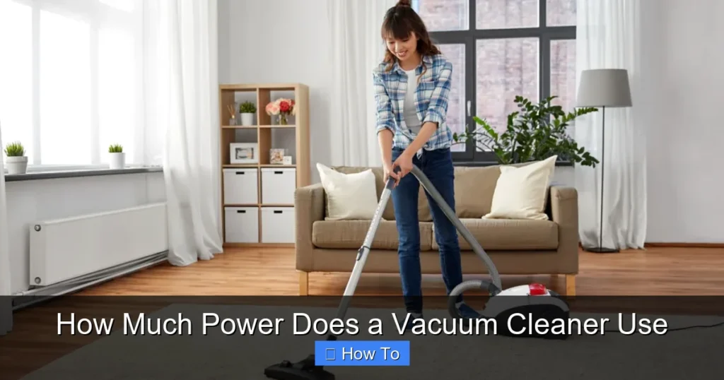 How Much Power Does a Vacuum Cleaner Use