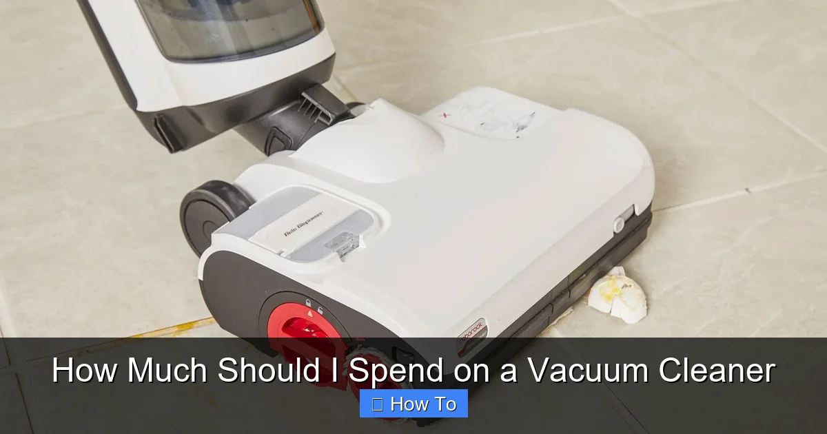 How Much Should I Spend on a Vacuum Cleaner