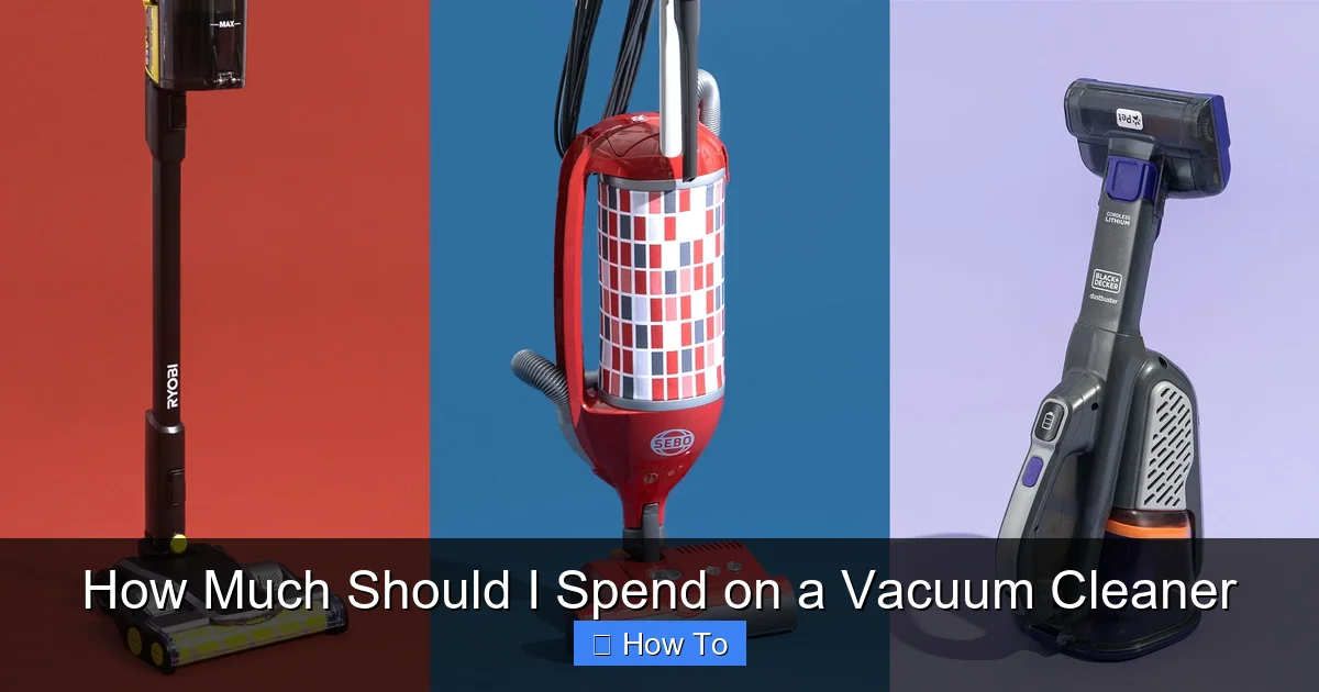 How Much Should I Spend on a Vacuum Cleaner