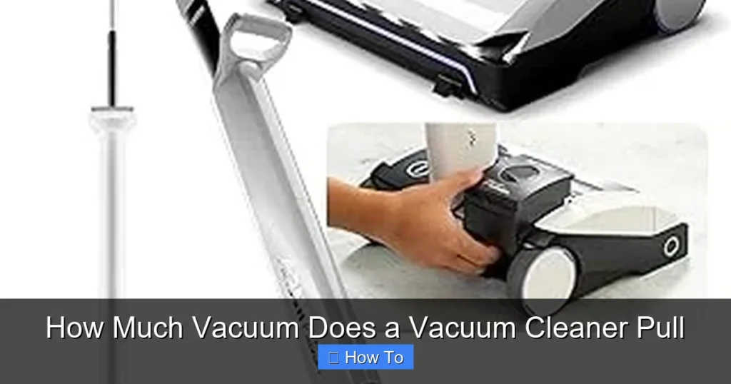 How Much Vacuum Does a Vacuum Cleaner Pull