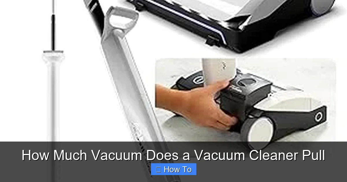 How Much Vacuum Does a Vacuum Cleaner Pull