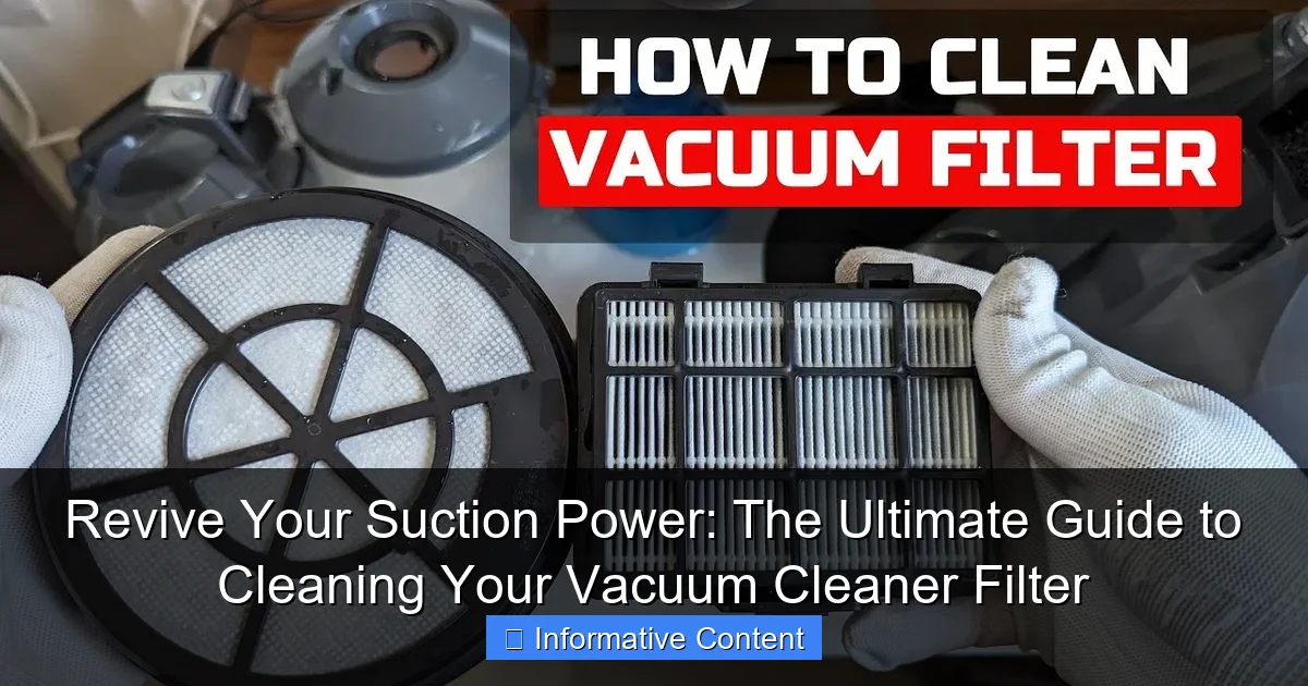Revive Your Suction Power: The Ultimate Guide to Cleaning Your Vacuum Cleaner Filter