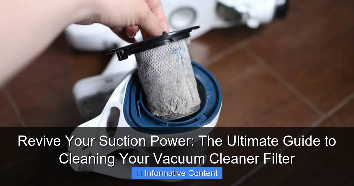 Revive Your Suction Power: The Ultimate Guide to Cleaning Your Vacuum Cleaner Filter