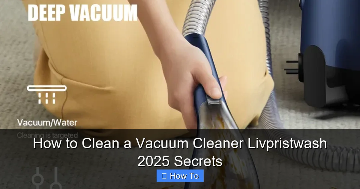 How to Clean a Vacuum Cleaner Livpristwash 2025 Secrets
