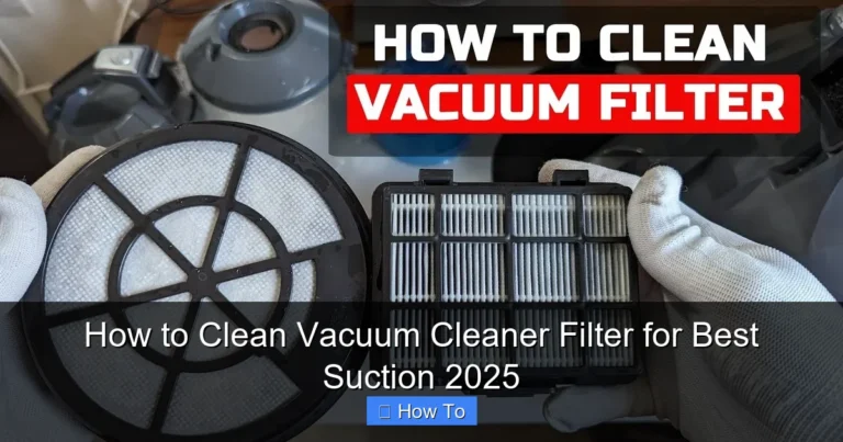 How to Clean Vacuum Cleaner Filter for Best Suction 2025