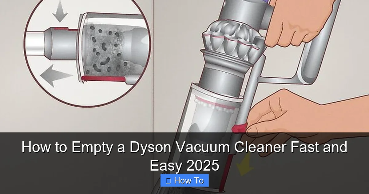 How to Empty a Dyson Vacuum Cleaner Fast and Easy 2025
