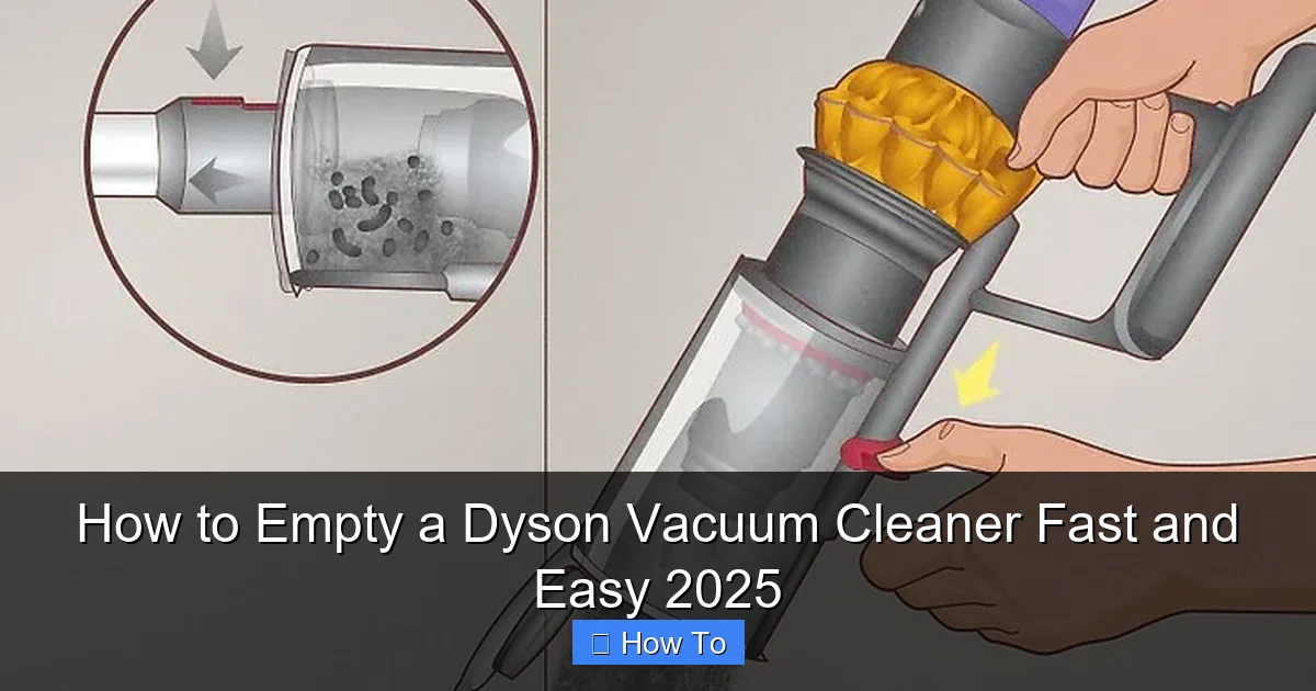 How to Empty a Dyson Vacuum Cleaner Fast and Easy 2025