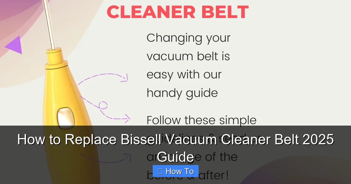 How to Replace Bissell Vacuum Cleaner Belt 2025 Guide