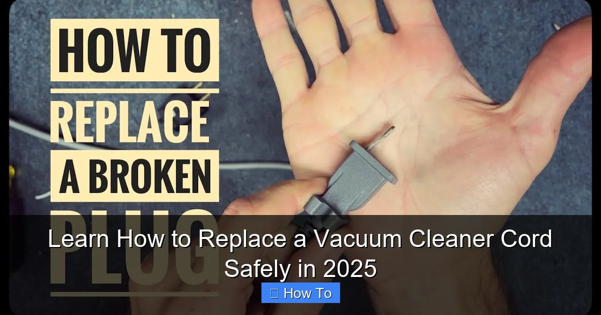 Learn How to Replace a Vacuum Cleaner Cord Safely in 2025