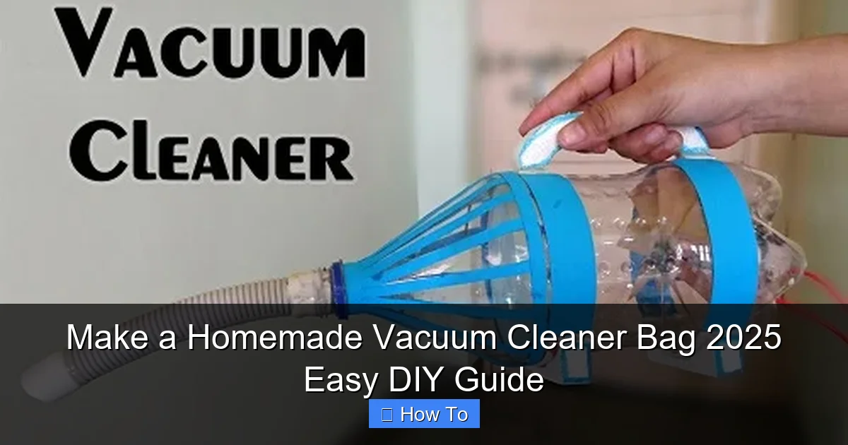 Make a Homemade Vacuum Cleaner Bag 2025 Easy DIY Guide