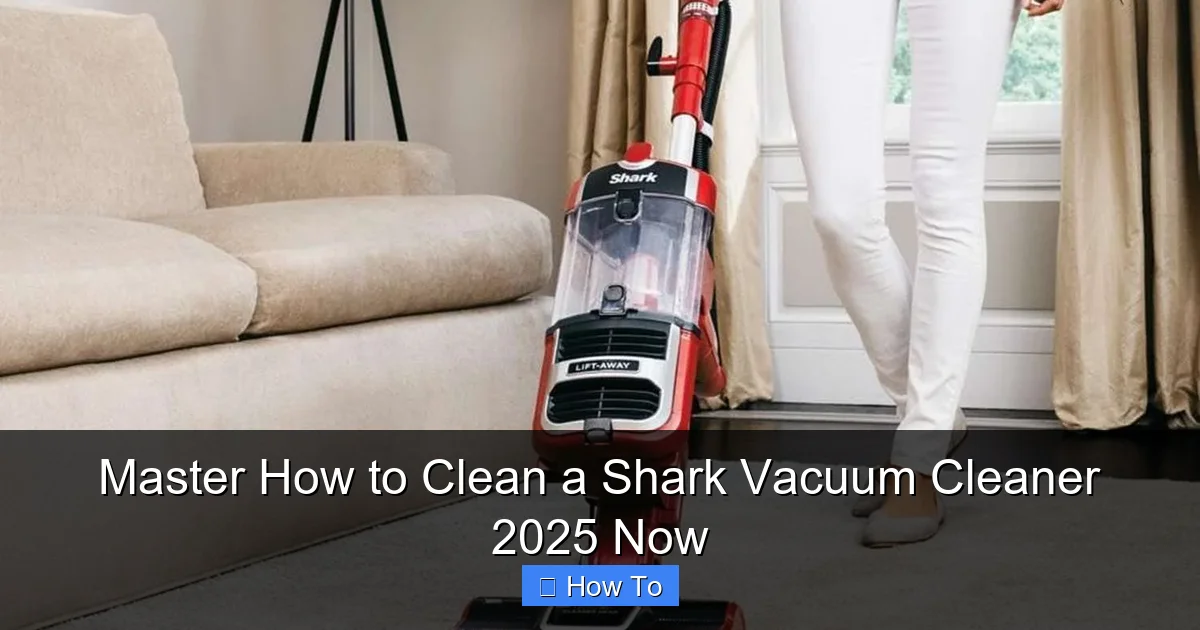 Master How to Clean a Shark Vacuum Cleaner 2025 Now