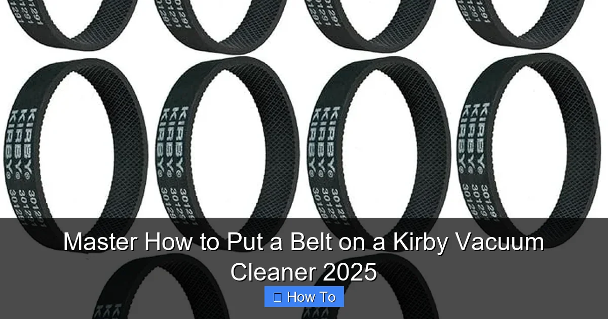 Master How to Put a Belt on a Kirby Vacuum Cleaner 2025
